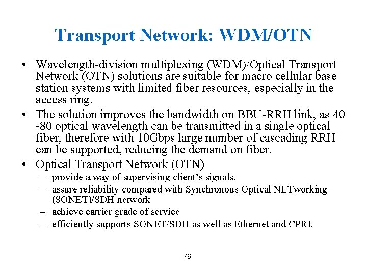 Transport Network: WDM/OTN • Wavelength-division multiplexing (WDM)/Optical Transport Network (OTN) solutions are suitable for