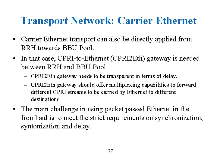 Transport Network: Carrier Ethernet • Carrier Ethernet transport can also be directly applied from