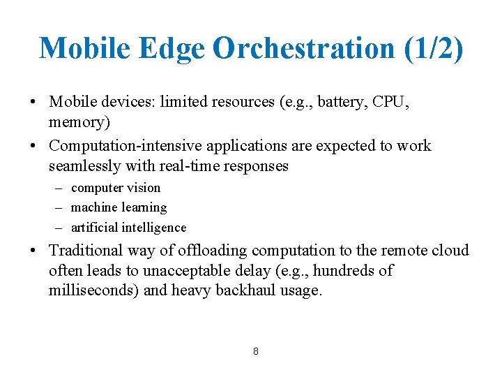 Mobile Edge Orchestration (1/2) • Mobile devices: limited resources (e. g. , battery, CPU,