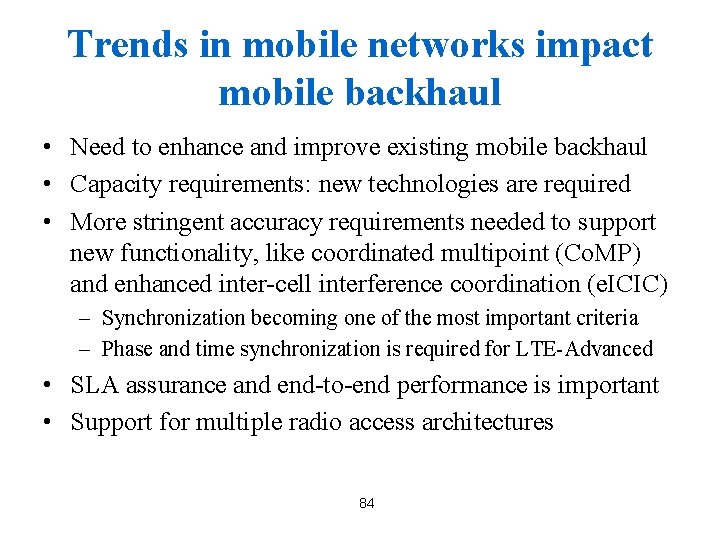 Trends in mobile networks impact mobile backhaul • Need to enhance and improve existing