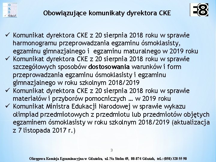 Obowiązujące komunikaty dyrektora CKE ü Komunikat dyrektora CKE z 20 sierpnia 2018 roku w