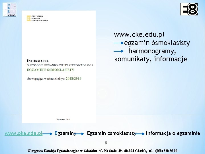 www. cke. edu. pl egzamin ósmoklasisty harmonogramy, komunikaty, informacje www. oke. gda. pl Egzaminy