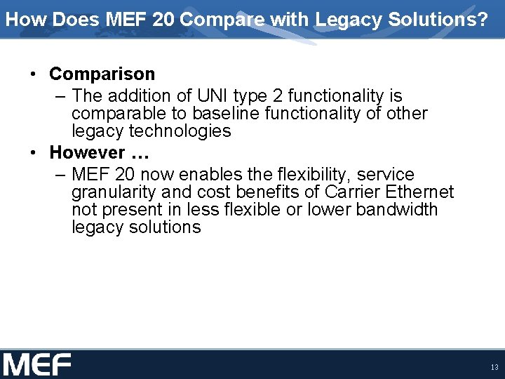 How Does MEF 20 Compare with Legacy Solutions? • Comparison – The addition of How Does MEF 20 Compare with Legacy Solutions? • Comparison – The addition of
