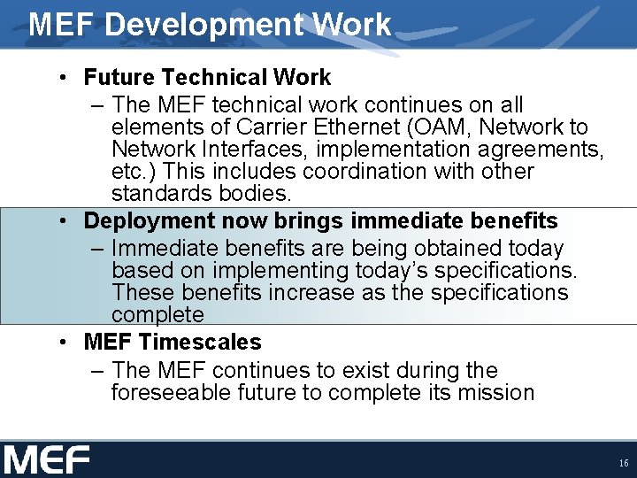 MEF Development Work • Future Technical Work – The MEF technical work continues on MEF Development Work • Future Technical Work – The MEF technical work continues on