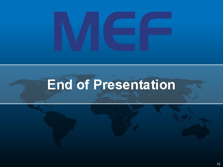 End of Presentation 19 19 End of Presentation 19 19