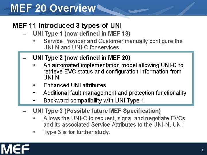 MEF 20 Overview MEF 11 introduced 3 types of UNI – UNI Type 1 MEF 20 Overview MEF 11 introduced 3 types of UNI – UNI Type 1