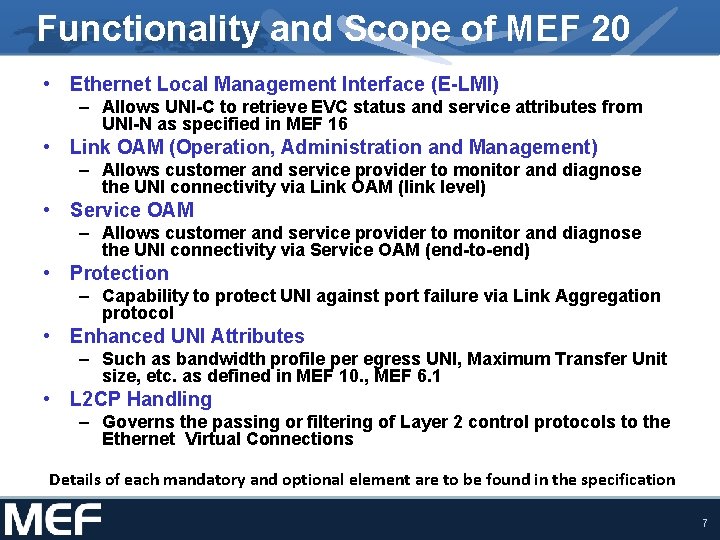 Functionality and Scope of MEF 20 • Ethernet Local Management Interface (E-LMI) – Allows Functionality and Scope of MEF 20 • Ethernet Local Management Interface (E-LMI) – Allows