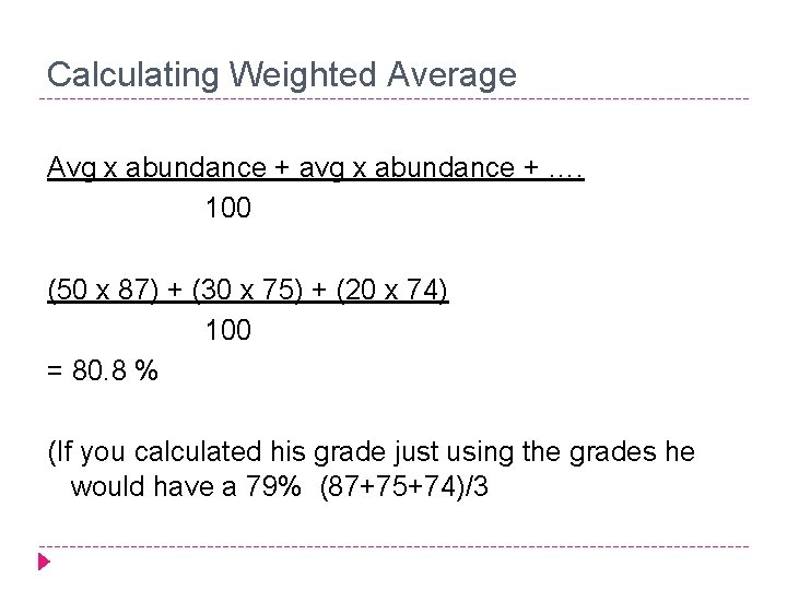 Calculating Weighted Average Avg x abundance + avg x abundance + …. 100 (50