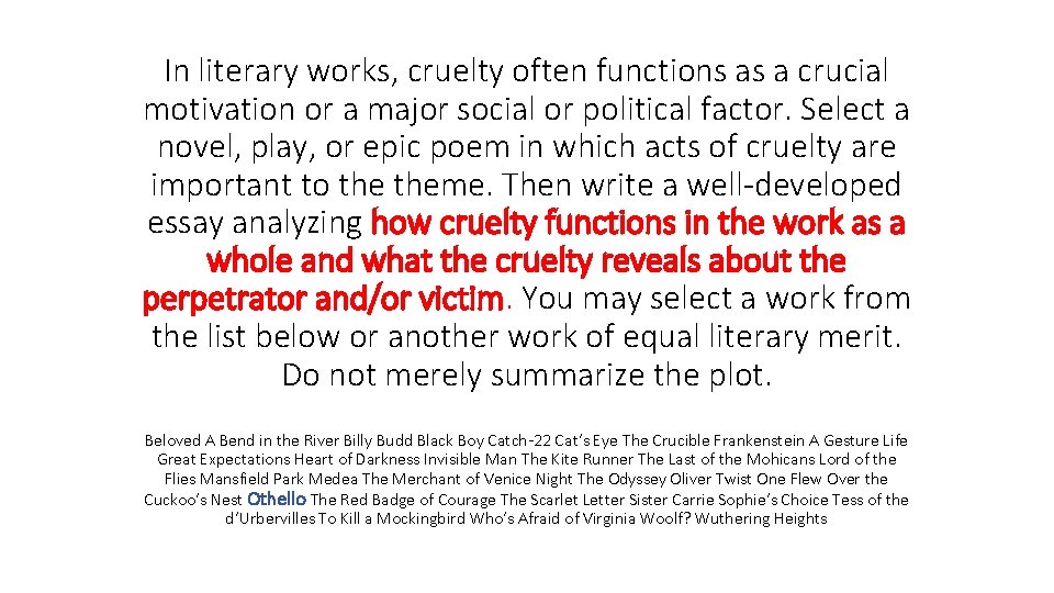 In literary works, cruelty often functions as a crucial motivation or a major social