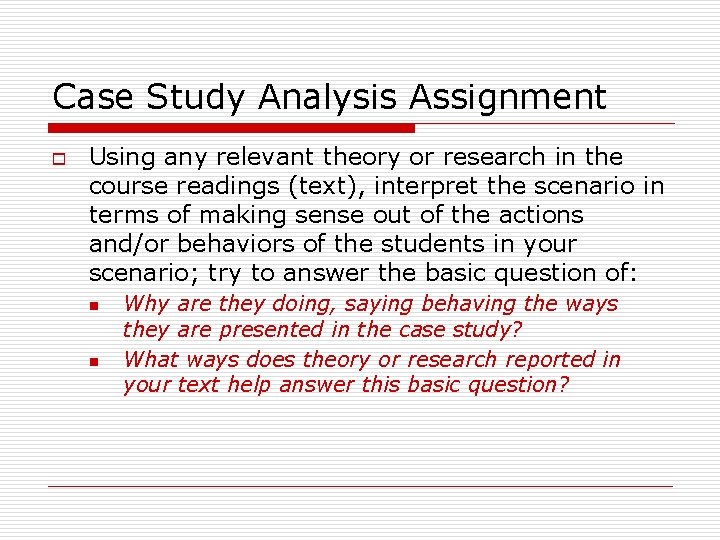 Case Study Analysis Assignment o Using any relevant theory or research in the course