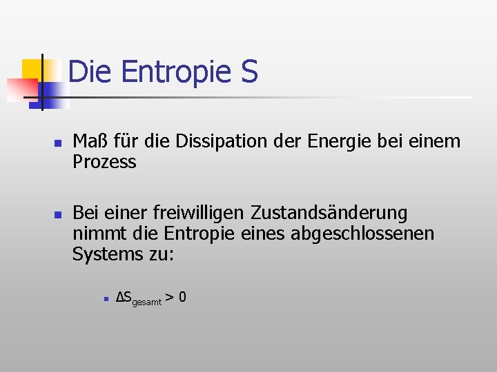 Die Entropie S n n Maß für die Dissipation der Energie bei einem Prozess