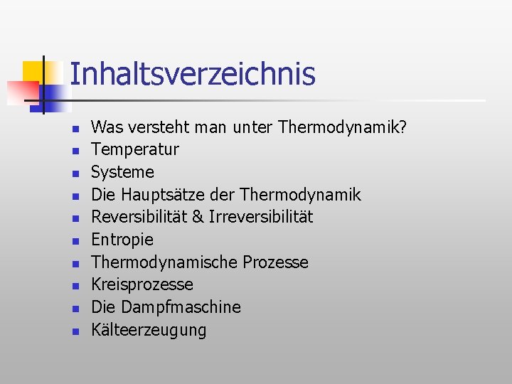 Inhaltsverzeichnis n n n n n Was versteht man unter Thermodynamik? Temperatur Systeme Die