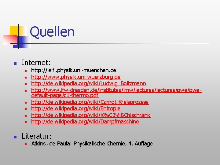 Quellen n Internet: n n n n n http: //leifi. physik. uni-muenchen. de http: