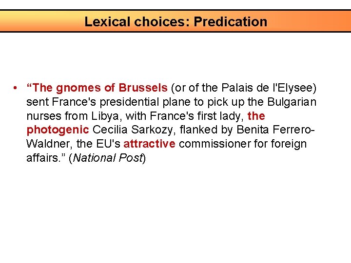 Lexical choices: Predication • “The gnomes of Brussels (or of the Palais de l'Elysee)