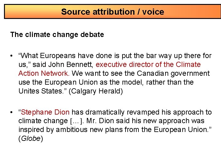 Source attribution / voice The climate change debate • “What Europeans have done is