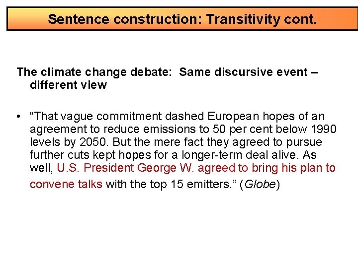 Sentence construction: Transitivity cont. The climate change debate: Same discursive event – different view