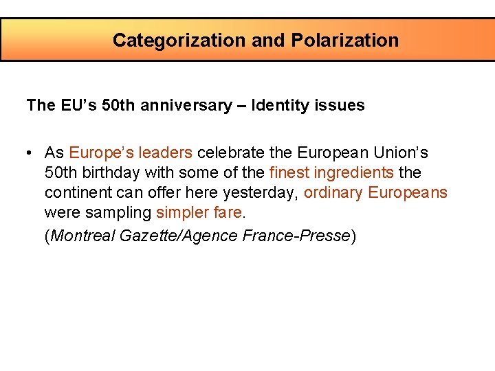 Categorization and Polarization The EU’s 50 th anniversary – Identity issues • As Europe’s