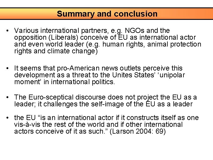 Summary and conclusion • Various international partners, e. g. NGOs and the opposition (Liberals)