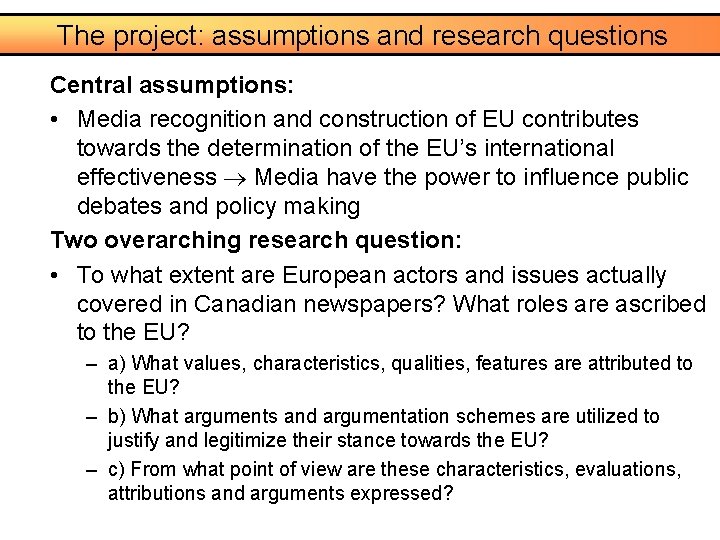 The project: assumptions and research questions Central assumptions: • Media recognition and construction of