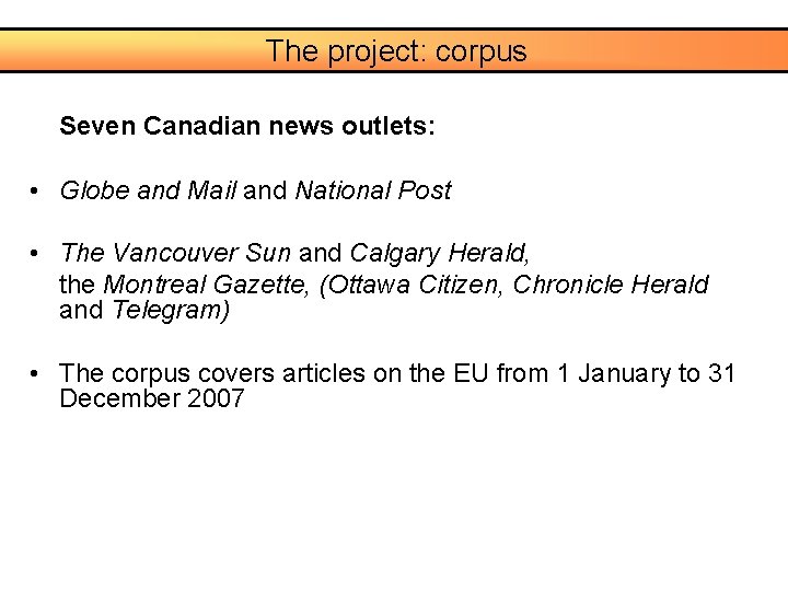 The project: corpus Seven Canadian news outlets: • Globe and Mail and National Post