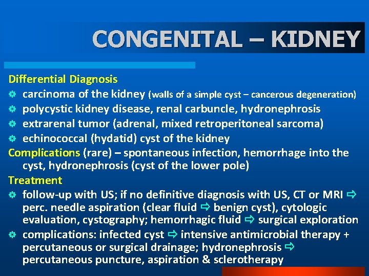 CONGENITAL – KIDNEY Differential Diagnosis ] carcinoma of the kidney (walls of a simple