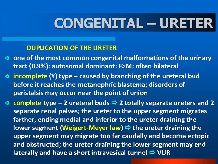 CONGENITAL – URETER ] ] ] DUPLICATION OF THE URETER one of the most