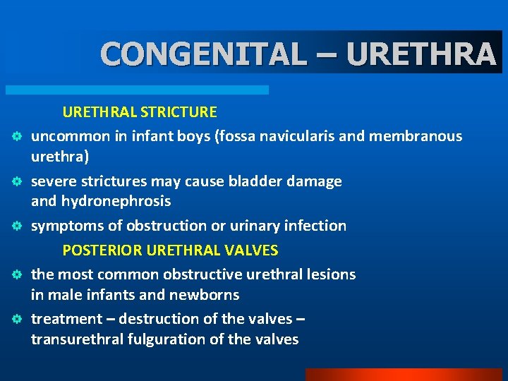 CONGENITAL – URETHRA ] ] ] URETHRAL STRICTURE uncommon in infant boys (fossa navicularis