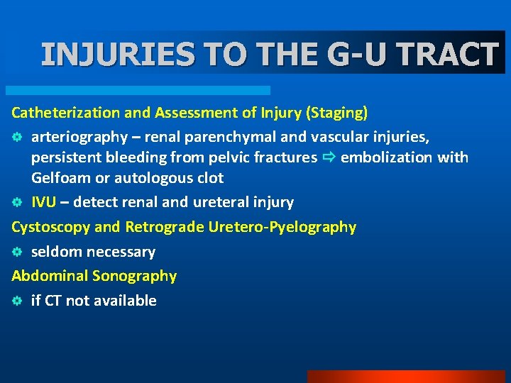 INJURIES TO THE G-U TRACT Catheterization and Assessment of Injury (Staging) ] arteriography –