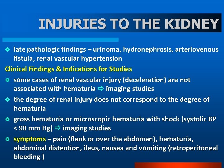 INJURIES TO THE KIDNEY late pathologic findings – urinoma, hydronephrosis, arteriovenous fistula, renal vascular