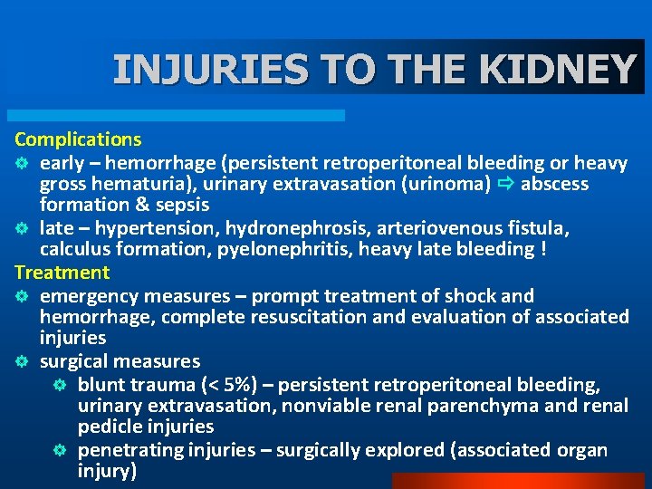 INJURIES TO THE KIDNEY Complications ] early – hemorrhage (persistent retroperitoneal bleeding or heavy