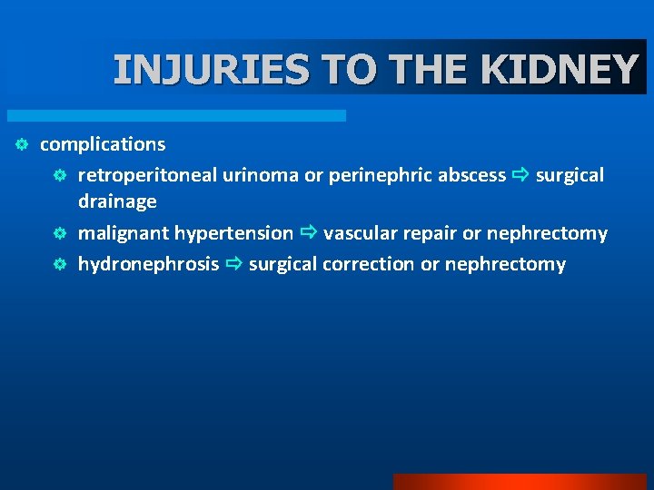 INJURIES TO THE KIDNEY ] complications ] retroperitoneal urinoma or perinephric abscess surgical drainage