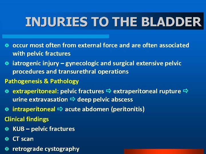 INJURIES TO THE BLADDER occur most often from external force and are often associated
