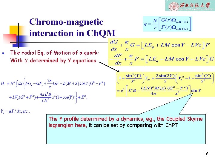 Chromo-magnetic interaction in Ch. QM n The radial Eq. of Motion of a quark: