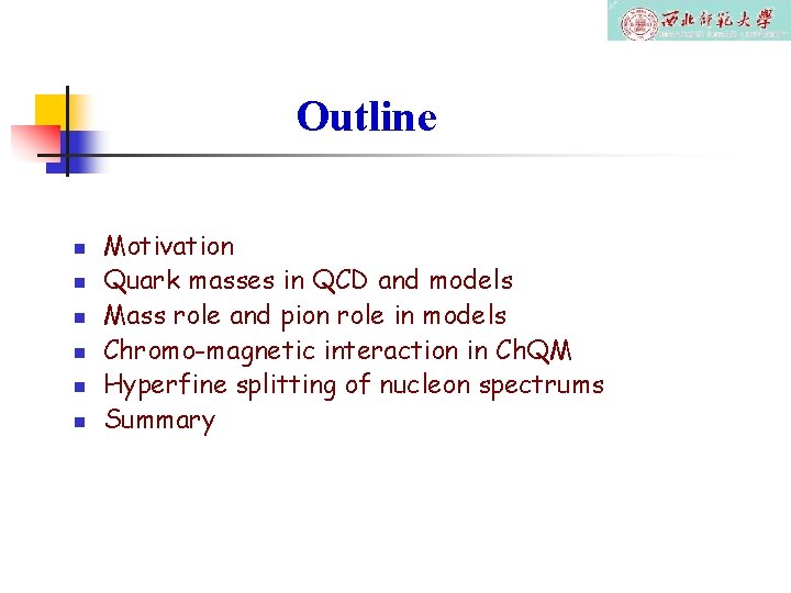 Outline n n n Motivation Quark masses in QCD and models Mass role and