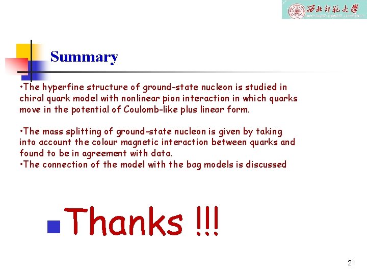 Summary • The hyperfine structure of ground-state nucleon is studied in chiral quark model