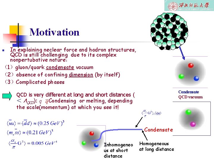 Motivation In explaining neclear force and hadron structures, QCD is still challenging due to