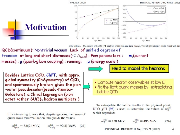 Motivation QCD(continuum): Nontrivial vacuum, Lack of unified degrees of freedom at long and short
