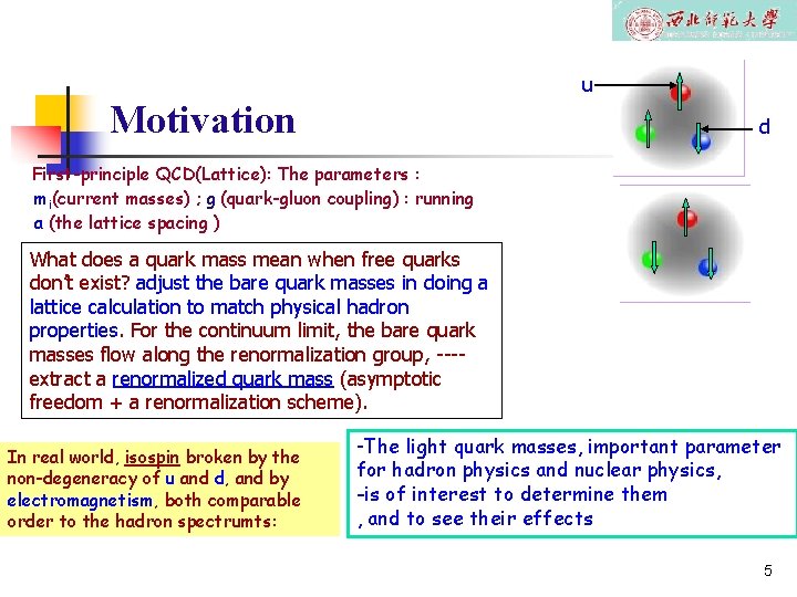 u Motivation d First-principle QCD(Lattice): The parameters : mi(current masses) ; g (quark-gluon coupling)