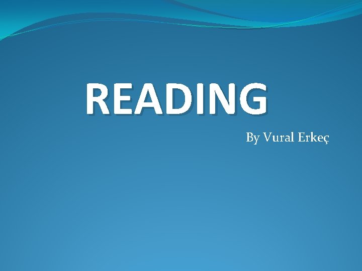 READING By Vural Erkeç 