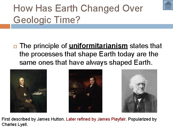 How Has Earth Changed Over Geologic Time? The principle of uniformitarianism states that the How Has Earth Changed Over Geologic Time? The principle of uniformitarianism states that the