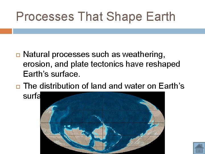 Processes That Shape Earth Natural processes such as weathering, erosion, and plate tectonics have Processes That Shape Earth Natural processes such as weathering, erosion, and plate tectonics have
