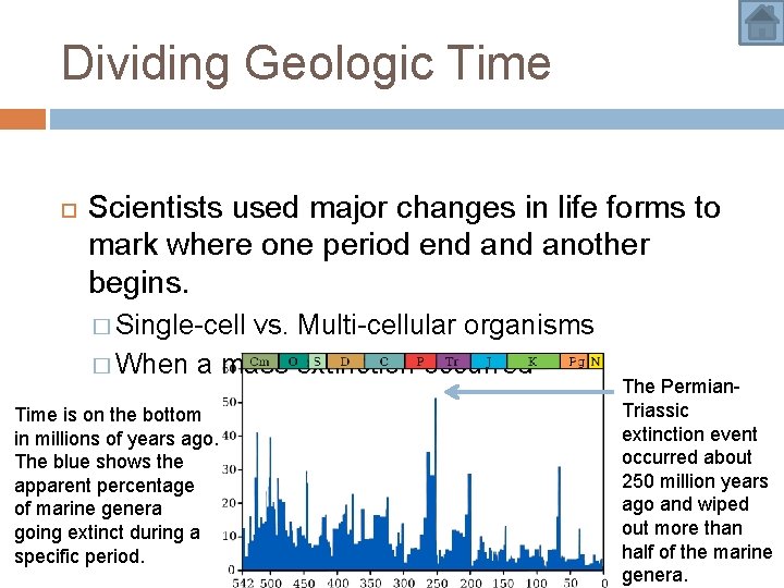 Dividing Geologic Time Scientists used major changes in life forms to mark where one Dividing Geologic Time Scientists used major changes in life forms to mark where one