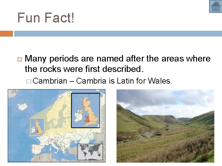 Fun Fact! Many periods are named after the areas where the rocks were first Fun Fact! Many periods are named after the areas where the rocks were first