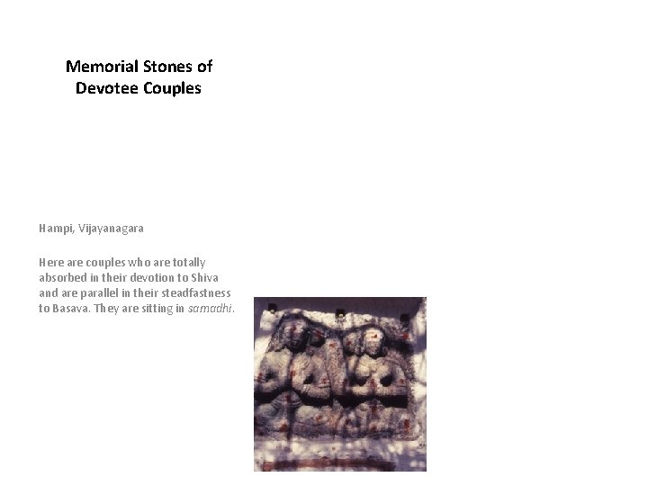 Memorial Stones of Devotee Couples Hampi, Vijayanagara Here are couples who are totally absorbed