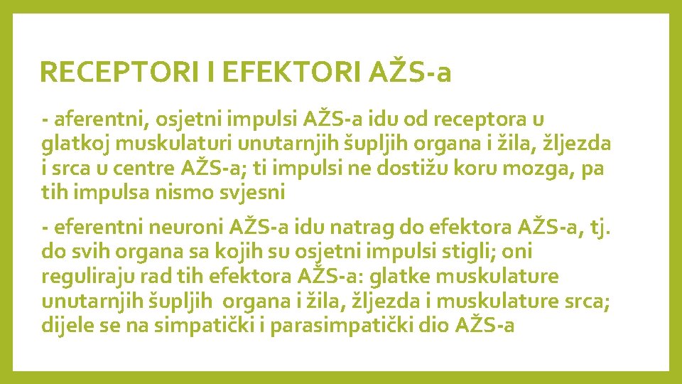 RECEPTORI I EFEKTORI AŽS-a - aferentni, osjetni impulsi AŽS-a idu od receptora u glatkoj