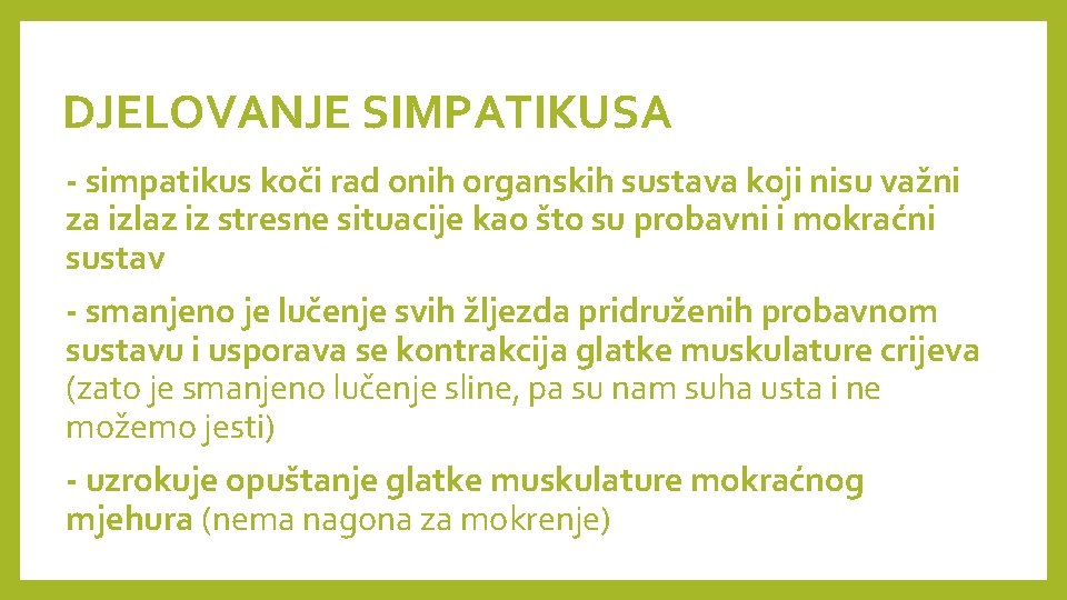 DJELOVANJE SIMPATIKUSA - simpatikus koči rad onih organskih sustava koji nisu važni za izlaz