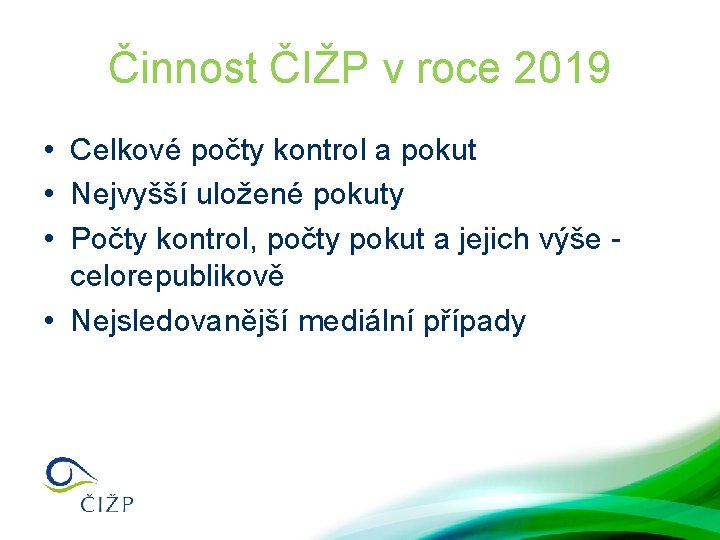 Činnost ČIŽP v roce 2019 • Celkové počty kontrol a pokut • Nejvyšší uložené