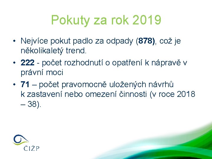 Pokuty za rok 2019 • Nejvíce pokut padlo za odpady (878), což je několikaletý