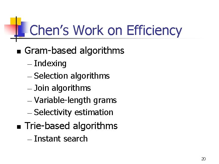 Chen’s Work on Efficiency n Gram-based algorithms Indexing — Selection algorithms — Join algorithms