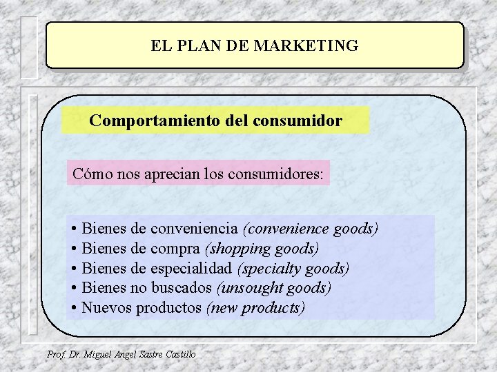 EL PLAN DE MARKETING Comportamiento del consumidor Cómo nos aprecian los consumidores: • Bienes EL PLAN DE MARKETING Comportamiento del consumidor Cómo nos aprecian los consumidores: • Bienes